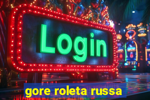 gore roleta russa